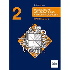 INICIA DUAL MATEMATICAS APRICADAS A LAS CIENCIAS SOLIALES 2º BACH OXFORD 9780190502775