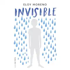 INVISIBLE AUTOR ELOY MORENO EDITORIAL NUBE DE TINTA ISBN 9788416588435
