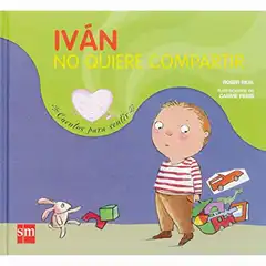 Material IVÁN NO QUIERE COMPARTIR: UN CUENTO SOBRE EL EGOÍSMO (CUENTOS PARA SENTIR) EDICIONES SM 9788467512137