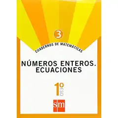 1º ESO CUAD. MATEM. 3 NÚMEROS ENTEROS. ECUACIONES07 GRUPO SM 9788467515626