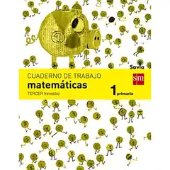 1º EP CUADERNO MATEMÁTICAS 3º TRIMESTRE SAVIA-14 GRUPO SM 9788467570373