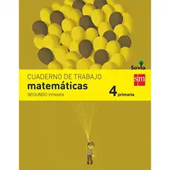 4º EP CUADERNO MATEMÁTICAS 2º TRIMESTRE SAVIA-15 GRUPO SM 9788467578515