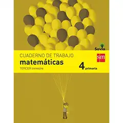 4º EP CUADERNO MATEMÁTICAS 3º TRIMESTRE SAVIA-15 GRUPO SM 9788467578522