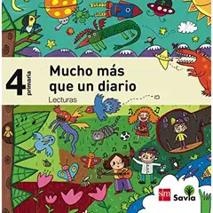4º EP LECTURAS PARA EL AULA. MUCHO MÁS QUE UN DIARIO. SAVIA-15 GRUPO SM 9788467579123