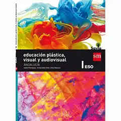 Educación plástica, visual y audiovisual 1 ESO Savia Andalucía EDICIONES SM 9788467584851