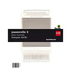 2º BACH. FRANCÉS PASSERELLE 2. CUADERNO DE ACTIVIDADES-17 GRUPO SM 9788467593655