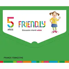 FRIEND.LY 5 AÑOS PRIMER TRIMESTRE EDEBE ISBN 9788468332284