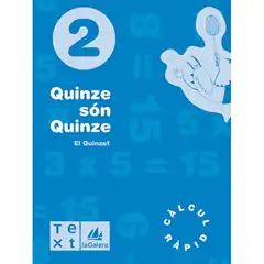QUADERNS CÀLCUL MENTAL . QUINZE SÓN QUINZE 2 LA GALERA TEXT 9788477399933