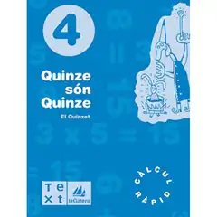 QUADERNS CÀLCUL MENTAL . QUINZE SÓN QUINZE 4 LA GALERA TEXT 9788477399957