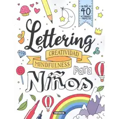 LETTERING CREATIVIDAD MINDFULNESS PARA NIÑOS SUSAETA 9788467785821