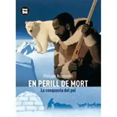 EN PERILL DE MORT. LA CONQUESTA DEL POL  BAMBU ISBN 9788483430507