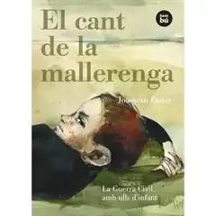 EL CANT DE LA MALLERENGA. LA GUERRA CIVIL AMB ULLS D INFANT BAMBU ISBN 9788483431597