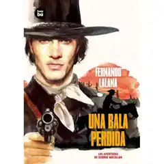 LAS AVENTURAS DE GEORGE MACALLAN. UNA BALA PERDIDA  BAMBU ISBN 9788483433744