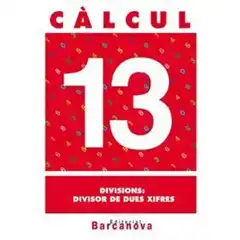 CÀLCUL 13 DIVISIONS: DIVISOR DE DUES XIFRES ISBN 9788448914523