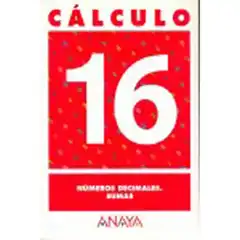 CALCULO 16 NUMEROS DECIMALES SUMAS ANAYA EDUCACION ISBN 9788466715300