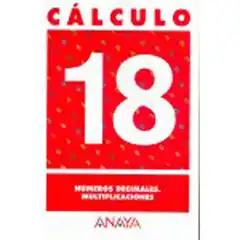 CALCULO 18 NUMEROS DECIMALES MULTIPLICACIONES ANAYA EDUCACION ISBN 9788466715324