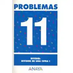 PROBLEMAS 11 DIVIDIR: DIVISOR DE UNA CIFRA I ANAYA EDUCACION ISBN 9788466715454