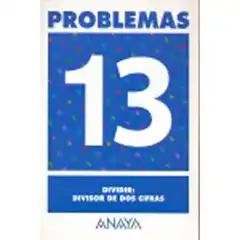 PROBLEMAS 13 DIVIDIR: DIVISOR DE DOS CIFRAS ANAYA EDUCACION ISBN 9788466715478