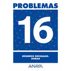 PROBLEMAS 16 NUMEROS DECIMALES SUMAR ANAYA EDUCACION ISBN 9788466715508
