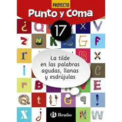 PUNTO Y COMA LENGUA 17 LA TILDE EN LAS PALABRAS AGUDAS, LLANAS Y ESDRÚJULAS BARCANOVA 9788469618202
