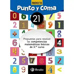 PUNTO Y COMA MATEMÁTICAS 21 PROPUESTAS PARA RESOLVER LAS COMPETENCIAS MATEMÁTICAS BÁSICAS DE 3ER CURSO BARCANOVA 9788469618486