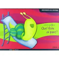 QUÈ FEM AL PARC? 3 ANYS BAULA ISBN 9788447918591