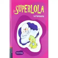 LA SUPERLOLA I EL FANTASMA 9788447924837
