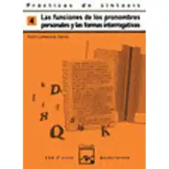 PRACTICAS DE SINTAXIS 4 FUNCIONES DE LOS PRONOMBRES PERSONALES Y FORMAS INTERROGATIVAS ISBN 9788421820919