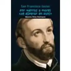 POR TIERRAS Y MARES DE ESPERAR EN DIOS - SAN FRANCISCO JAVIER NUEVO FORMATO CASALS ISBN 9788421847985