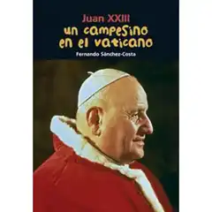 JUAN XXIII. UN CAMPESINO EN EL VATICANO CASALS ISBN 9788421853580