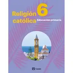 RELIGIÓN CATÓLICA 6 (ANDALUCÍA-EXTREMADURA) CASALS ISBN 9788421870686