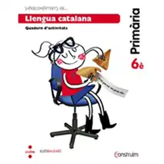 6è EP SUPERCOMPETENTS EN… LLENGUA CATALANA - BALEARS - QUADERN. CONSTRUÏM-15 CRUILLA 9788466138376