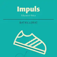 IMPULS EDUCACIO FISICA 1 BATXILLERAT (2016) TEIDE 9788430753697