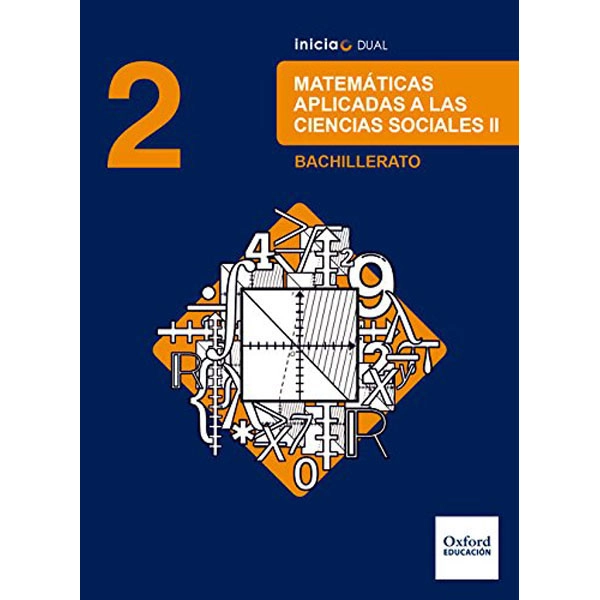 INICIA DUAL MATEMATICAS APRICADAS A LAS CIENCIAS SOLIALES 2º BACH OXFORD 9780190502775 INICIA DUAL MATEMATICAS APRICADAS A LAS CIENCIAS SOLIALES 2º BACH OXFORD 9780190502775