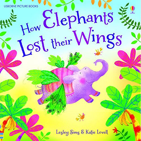 HOW ELEPHANTS LOST THEIR WINGS (PICTURE BOOKS) USBORNE 9781409584865 HOW ELEPHANTS LOST THEIR WINGS (PICTURE BOOKS) USBORNE 9781409584865