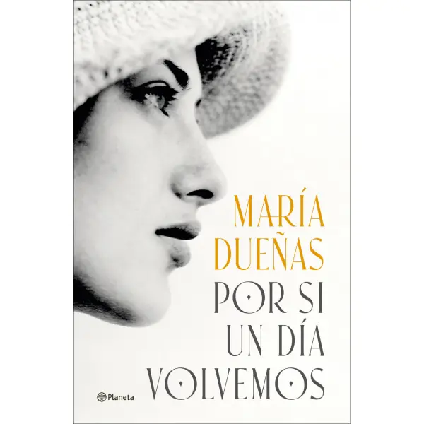 POR SI UN DÍA VOLVEMOS MARIA DUEÑAS PLANETA 9788408299592 POR SI UN DÍA VOLVEMOS MARIA DUEÑAS PLANETA 9788408299592