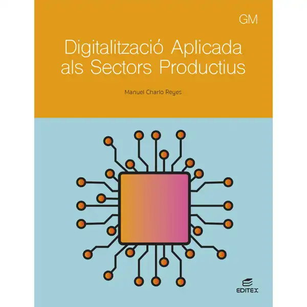 DIGITALITZACIÓ APLICADA ALS SECTORS PRODUCTIUS GRAU MITJA 2024 EDITEX 9788411349314 DIGITALITZACIÓ APLICADA ALS SECTORS PRODUCTIUS GRAU MITJA 2024 EDITEX 9788411349314
