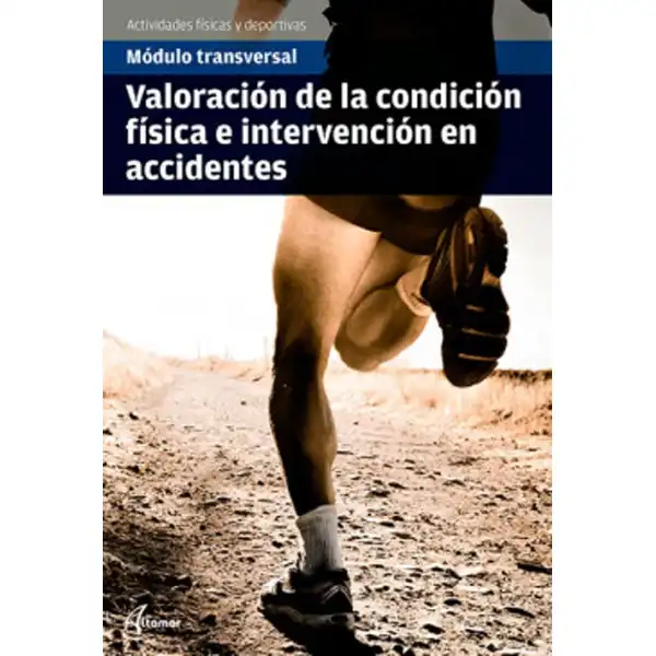 VALORACIÓN DE LA CONDICIÓN FÍSICA E INTERVENCIÓN EN ACCIDENTES ALTAMAR ISBN 9788417144586 VALORACIÓN DE LA CONDICIÓN FÍSICA E INTERVENCIÓN EN ACCIDENTES ALTAMAR ISBN 9788417144586