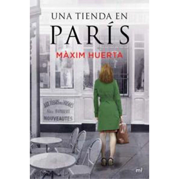 UNA TIENDA EN PARIS MAXIM HUERTA MARTINEZ ROCA ISBN 9788427039032 UNA TIENDA EN PARIS MAXIM HUERTA MARTINEZ ROCA ISBN 9788427039032