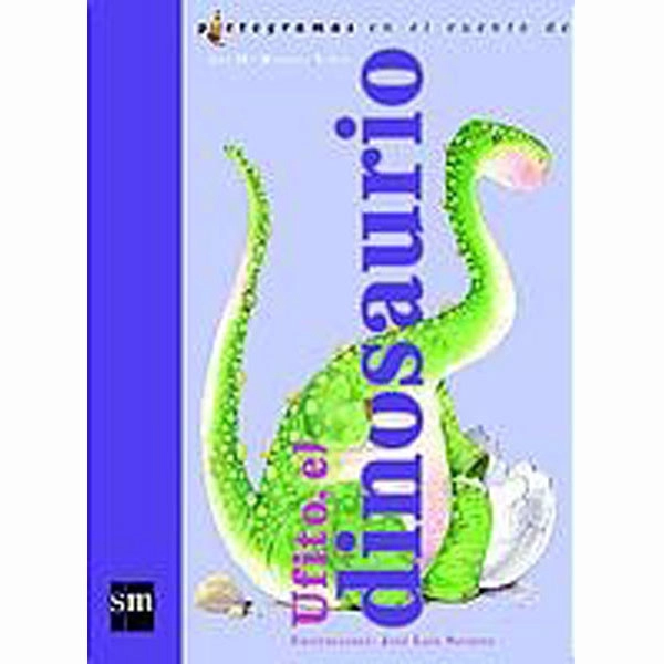 UFITO, EL DINOSAURIO (LECTURAS PICTOGRÁFICAS) EDICIONES SM 9788434878358 UFITO, EL DINOSAURIO (LECTURAS PICTOGRÁFICAS) EDICIONES SM 9788434878358