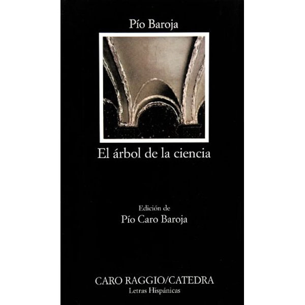 EL ÁRBOL DE LA CIENCIA: EL ARBOL DE LA CIENCIA (LETRAS HISPÁNICAS) CATEDRA 9788437605227 EL ÁRBOL DE LA CIENCIA: EL ARBOL DE LA CIENCIA (LETRAS HISPÁNICAS) CATEDRA 9788437605227