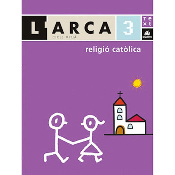 ARCA RELIGIÓ CATÒLICA 3 INF LA GALERA TEXT 9788441211773 ARCA RELIGIÓ CATÒLICA 3 INF LA GALERA TEXT 9788441211773