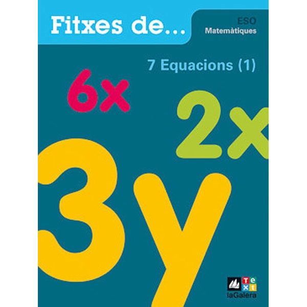 Q.ESO 7: EQUACIONS 1 LA GALERA TEXT 9788441216112 Q.ESO 7: EQUACIONS 1 LA GALERA TEXT 9788441216112