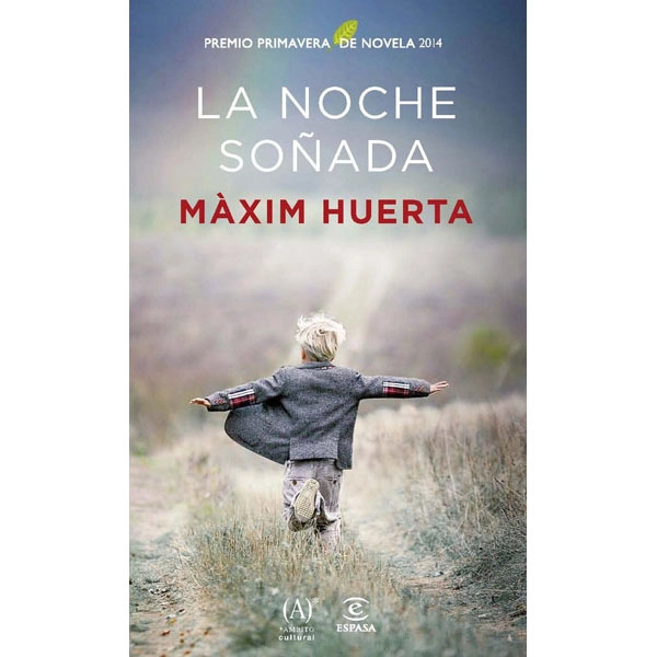 NOCHE SOÑADA,LA PREMIO PRIMAVERA DE NOVELA 2014 MAXIM HUERTA ESPASA ISBN 9788467041187 NOCHE SOÑADA,LA PREMIO PRIMAVERA DE NOVELA 2014 MAXIM HUERTA ESPASA ISBN 9788467041187