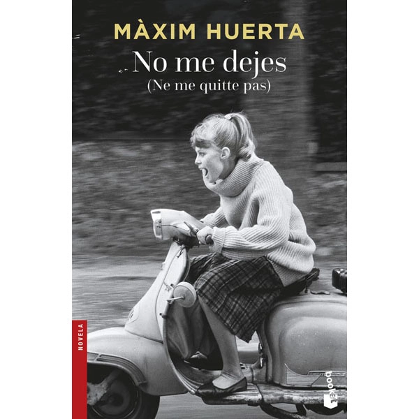 NO ME DEJES NE ME QUITTE PAS MAXIM HUERTA BOOKET ISBN 9788467046779 NO ME DEJES NE ME QUITTE PAS MAXIM HUERTA BOOKET ISBN 9788467046779