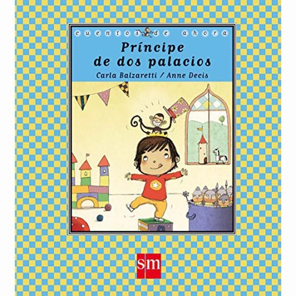 PRÍNCIPE DE DOS PALACIOS (CUENTOS DE AHORA) EDICIONES SM 9788467539226 PRÍNCIPE DE DOS PALACIOS (CUENTOS DE AHORA) EDICIONES SM 9788467539226