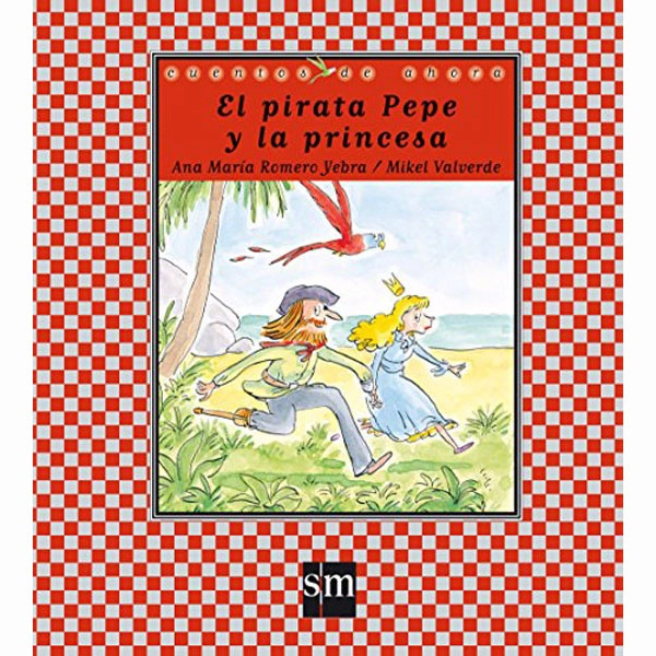 EL PIRATA PEPE Y LA PRINCESA (CUENTOS DE AHORA) EDICIONES SM 9788467539233 EL PIRATA PEPE Y LA PRINCESA (CUENTOS DE AHORA) EDICIONES SM 9788467539233