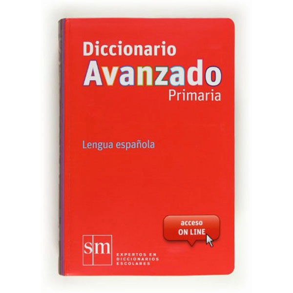 Diccionario Avanzado Primaria. Lengua española EDICIONES SM 9788467552423 Diccionario Avanzado Primaria. Lengua española EDICIONES SM 9788467552423