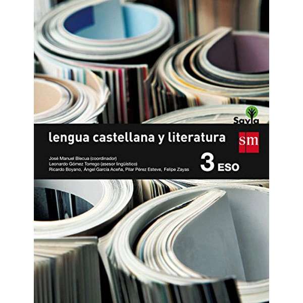 3º ESO LENGUA CASTELLANA Y LITERATURA SAVIA-15 GRUPO SM 9788467576207 3º ESO LENGUA CASTELLANA Y LITERATURA SAVIA-15 GRUPO SM 9788467576207