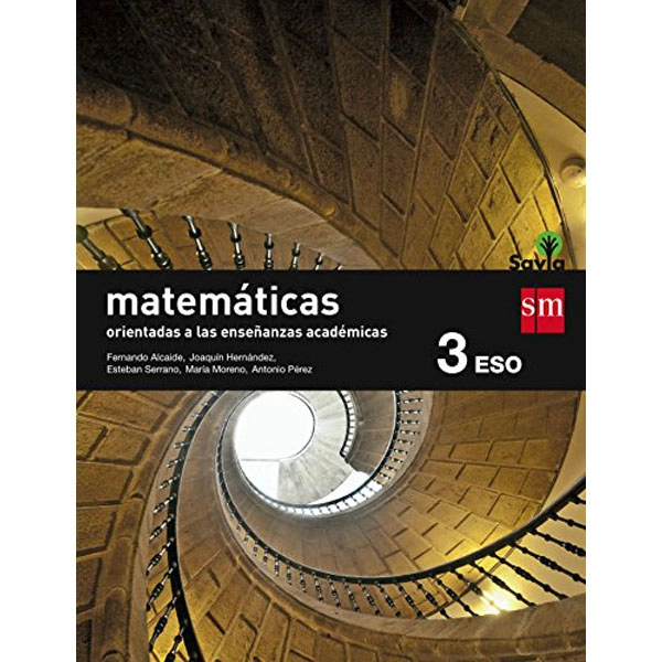 3º ESO MATEMÁTICAS B (Orientadas a las Enseñanzas Académicas) SAVIA-15 GRUPO SM 9788467576221 3º ESO MATEMÁTICAS B (Orientadas a las Enseñanzas Académicas) SAVIA-15 GRUPO SM 9788467576221